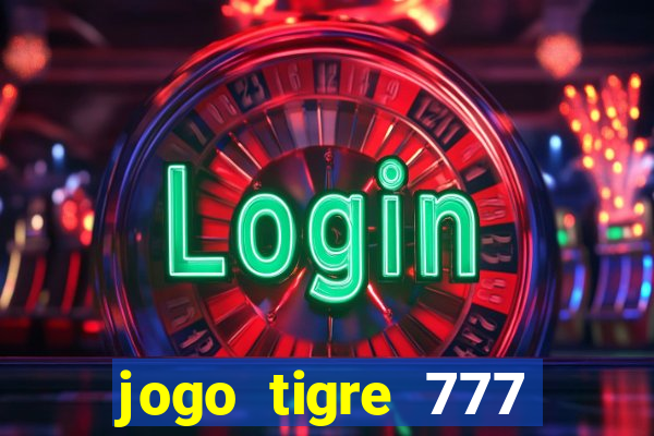 jogo tigre 777 como jogar